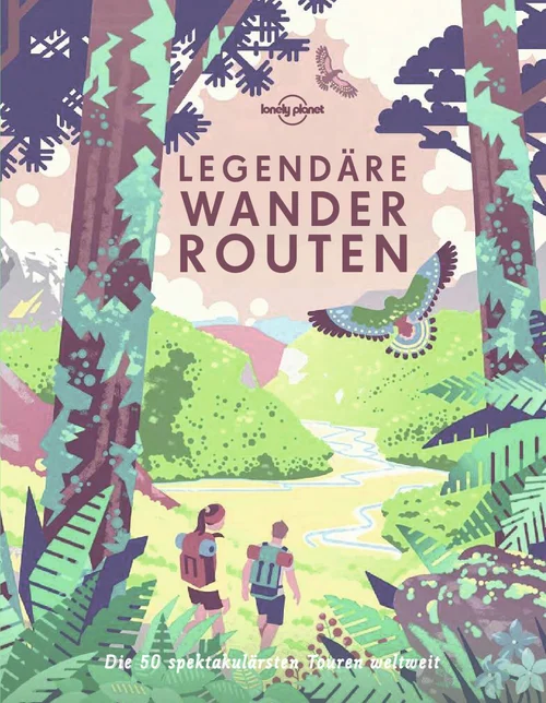 LONELY PLANET Bildband Legendäre Wanderrouten LONELY PLANET Bildband Legendäre Wanderrouten