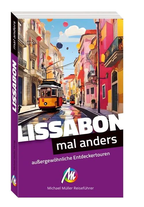Lissabon - mal anders MICHAEL MÜLLER REISEFÜHRER Lissabon - mal anders MICHAEL MÜLLER REISEFÜHRER