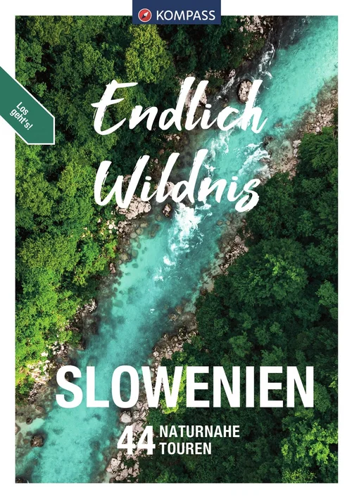 KOMPASS Endlich Wildnis - Slowenien KOMPASS Endlich Wildnis - Slowenien