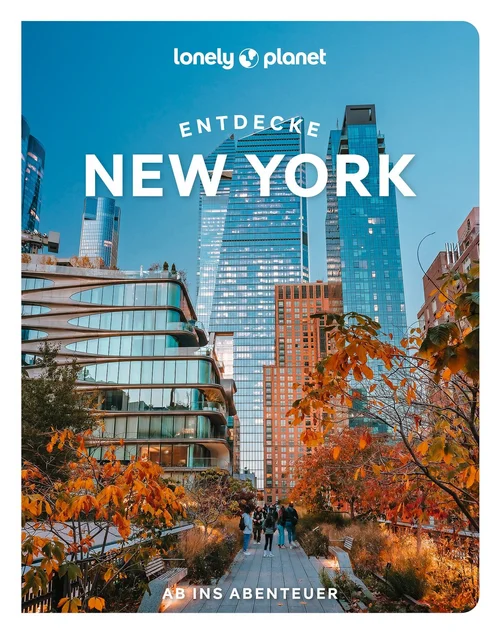 LONELY PLANET Reiseführer Entdecke New York LONELY PLANET Reiseführer Entdecke New York