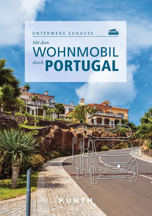 KUNTH Mit dem Wohnmobil durch Portugal KUNTH Mit dem Wohnmobil durch Portugal